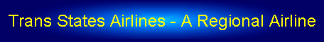Trans States Airlines - A Regional Airline